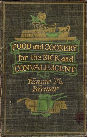 Fannie Farmer, Food and Cookery for the Sick and Convalescent